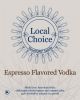Local Choice Espresso Vodka